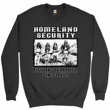 Homeland Security Sweatshirt Native American Indigenous Patriotic Crewneck