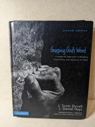 Grasping God's Word : A Hands-On Approach to Reading, Interpreting, and Applying