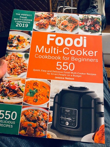 Foodi Multi-Cooker Cookbook for Beginners : 550 Quick, Easy and ...