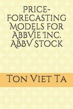 Price-Forecasting Models for AbbVie Inc. ABBV Stock by Ton Viet Ta (English) Pap