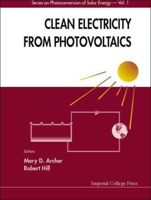 Clean Electricity From Photovoltaics: 1 (Series On Photoconversion Of Solar Ener