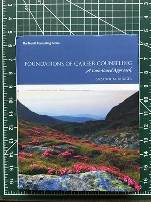 Foundations of Career Counseling: A Case-Based 
