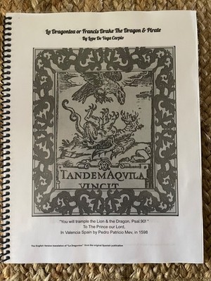 La Dragontea or Francis Drake The Dragon & Pirate by Lope De Vega 1598 (English)