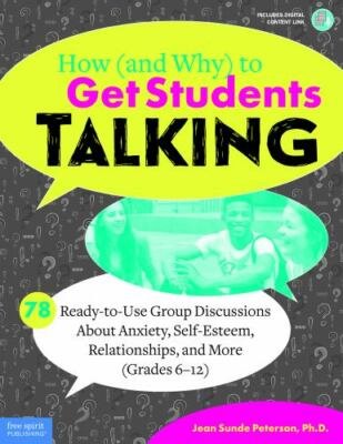 How and Why to Get Students Talking : 78 Ready-to-Use Group Discussions About...