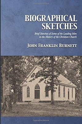 BIOGRAPHICAL SKETCHES: BRIEF SKETCHES OF SOME OF THE By John Franklin Burnett