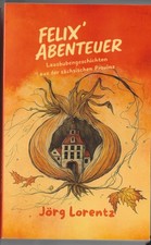 Felix' Abenteuer | Lausbubengeschichten aus der sächsischen Provinz | Lorentz