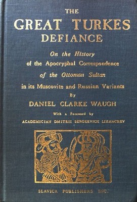 The Great Turkes Defiance. On the History of the Apocryphal Correspondence of th