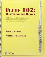 Flute 102 Mastering The Basics George Louke