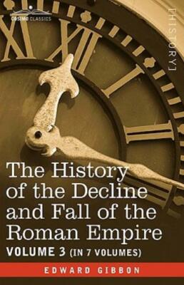 The History Of The Decline And Fall Of The Roman Empire, Vol  Iii