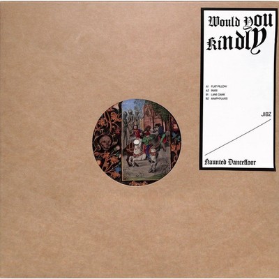Jibz / WOULD YOU KINDLY / Haunted Dancefloor / haunted001 / 12 Inch