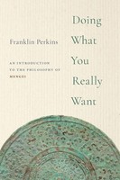 Doing What You Really Want An Introduction To The Philosophy Of Mengzi Perkins