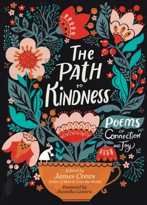 The Path to Kindness: Poems of Connection and Joy by James Crews: Used