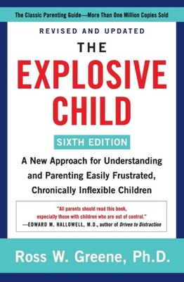 The Explosive Child [Sixth Edition] by Ross W., PhD Greene (Paperback Book)