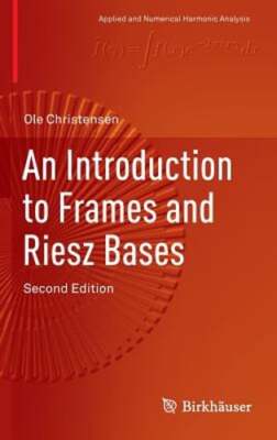 An Introduction to Frames and Riesz Bases by Ole Christensen: Used