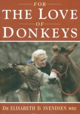 For the  Love of Donkeys By Elisabeth D. Svendsen