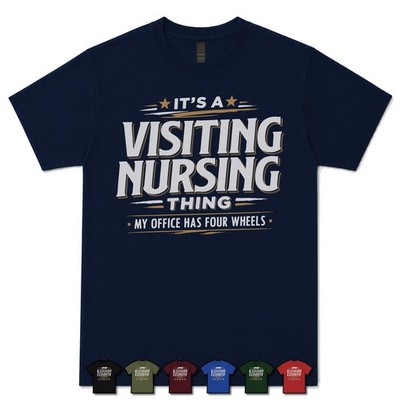 IT'S A VISITING NURSING THING MY OFFICE HAS FOUR WHEELS T-SHIRT Krankenschwester|Community