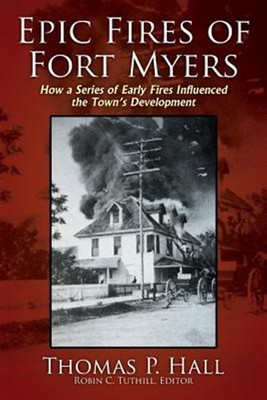 Epische Feuer von Fort Myers: Wie eine Reihe früher Brände die Entwicklung der Stadt beeinflusste...