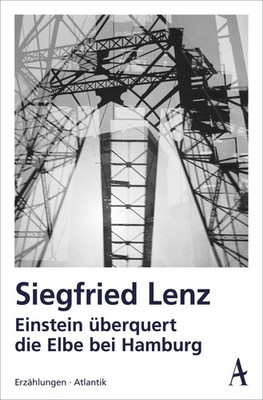 Einstein überquert die Elbe bei Hamburg Siegfried Lenz