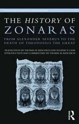 The History of Zonaras : From Alexander Severus to the Death of T