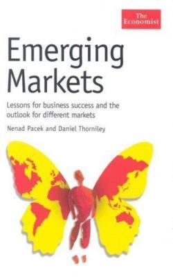 Emerging Markets: Lessons for Business Success and the Outlook for Different Ma