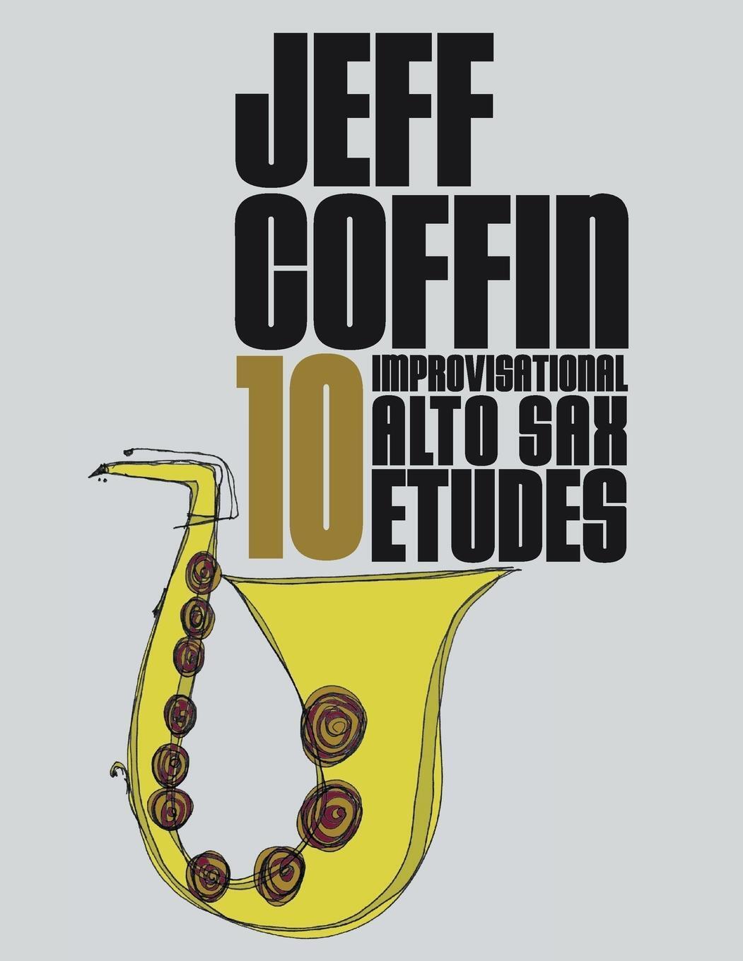 Thumbnail - Jeff Coffin | 10 Improvisational Alto Sax Etudes | Taschenbuch |