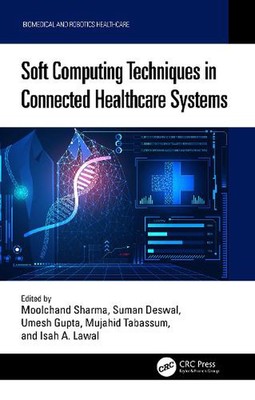Soft Computing Techniques in Connected Healthcare Systems by Moolchand Sharma Ha