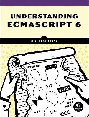 Understanding Ecmascript 6: The Definitive Guide for JavaScript Developers