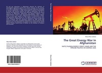 The Great Energy War In Afghanistan Musa Khan Jalalzai