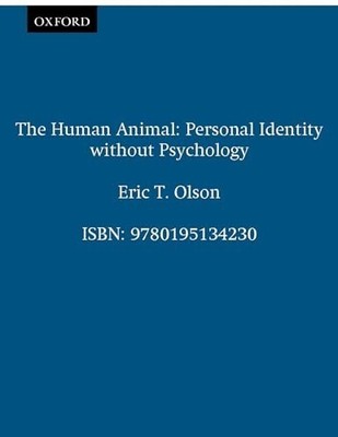 The Human Animal Personal Identity W..., T. Olson, Eric