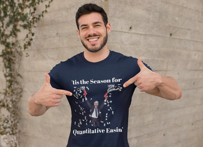 Tis the Season for Quantitative Easin' T-Shirt Jerome Powell Money Printer Tee