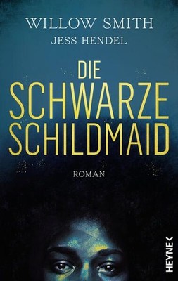 Die Schwarze Schildmaid Roman Smith, Willow, Jess Hendel und Charlotte Lungstras