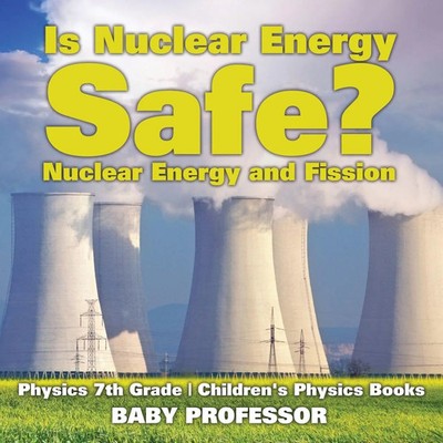 Is Nuclear Energy Safe? -Nuclear Energy and Fission - Physics 7th Grade...