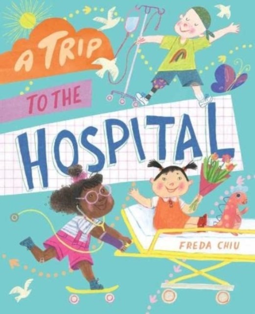 Trip to the Hospital by Freda Chiu (Hardback Book)