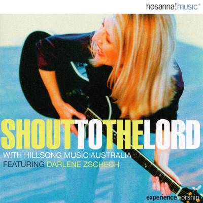 Hosanna! Music   Shout To The Lord with Hillsongs from Australia CD 1996   NEW  