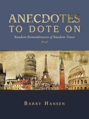 Anecdotes to Dote On: Random Remembrances of Random Times by Barry Hansen (Engli