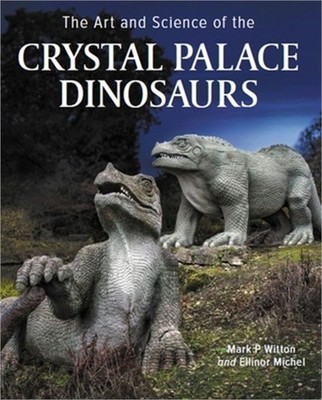 Art and Science of the Crystal Palace Dinosaurs (Hardback or Cased Book)