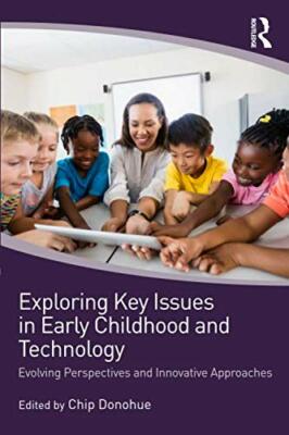 Exploring Key Issues in Early Childhood and Technology, Donohue 9781138313804**