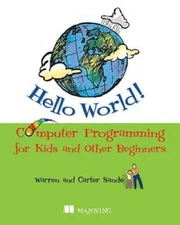 Hello World! Computer Programming for Kids and Other Beginners - GOOD