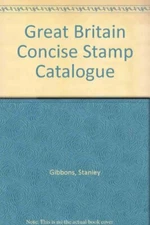 Great Britain Concise Stamp Catalogue By Stanley Gibbons. 978085