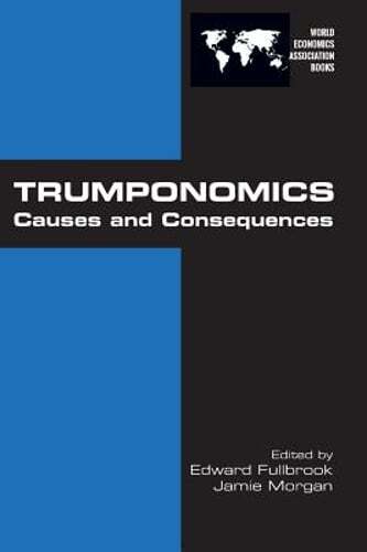 Trumponomics: Causes and Consequences by Edward Fullbrook: Used