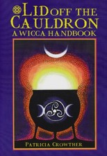 Lid Off the Cauldron: Handbook for Witches-Patricia Crowther