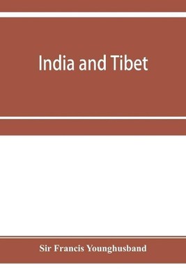 India and Tibet; a history of the relations which have subsisted between the two
