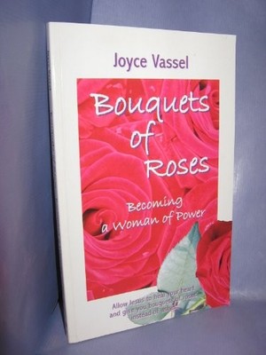 Bouquest of Roses: Becoming a Woman of Power, Joyce Vassel, Used; Good Book