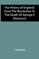T. Smollett | The History Of England, From The Revolution To The Death Of...