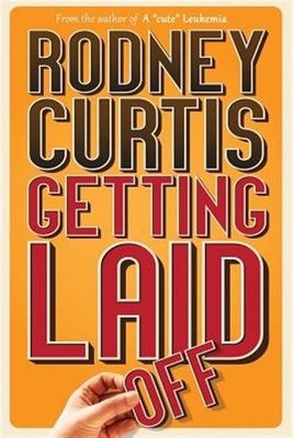 Getting Laid (Off) by Curtis, Rodney, Brand New, Free shipping in the US
