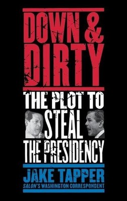 Down & Dirty: The Plot to Steal the Presidency by Tapper, Jake Hardback Book The
