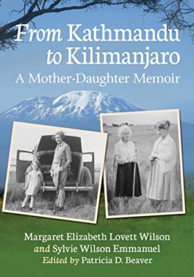 Wilson - From Kathmandu to Kilimanjaro  A Mother-Daughter Memoir - New - X555z