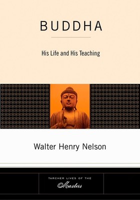 Buddha: His Life and His Teaching (Tarcher Lives of the Masters)