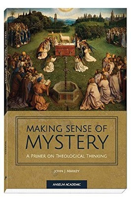 Making Sense of Mystery: A Primer on Theological Thinking