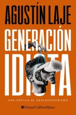 Generacin idiota: Una crtica al adolescentrismo (Spanish Edition) - GOOD